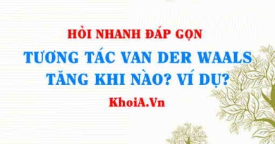 Tương tác Van Der Waals tăng khi nào? Ví dụ về tương tác Van Der Waals?